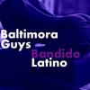 Bandido Latino - Baltimora Guys