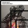 Your Love Only - Vision Next