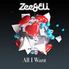 All I Want (All I Want) - Zee&Eli