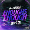 Enoughs Enough(feat. Weebay) (Explicit) - Dj Murph&Weebay