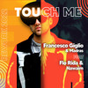 Touch Me - Francesco Giglio&Madras&Flo Rida&Nawaim