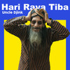 Hari Raya Tiba - Uncle Djink