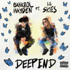 Deep End (feat. Lil Skies) (Explicit) - Bankrol Hayden&Lil Skies