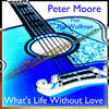 What's Life Without Love - Peter Moore&The Wolfman