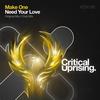 Need Your Love (Original Mix) - Make One