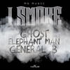 I Love Smoke - Ghost&General B&Elephant Man