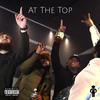 At The Top (feat. Tony Gramz, NMS R.O. & Staythm) (Explicit) - No Money Streaming&Tony Gramz&NMS R.O.&Staythm