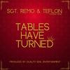 Tables Have Turned (feat. Teflon Young King) - Sgt. Remo&Teflon Young King