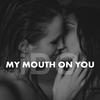 My Mouth On You - ido