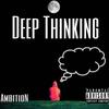 Deep Thinking (Explicit) - Ambition