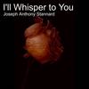 I'll Whisper to You - Joseph Anthony Stannard