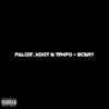 Scary (Explicit) - Palize&KDot&Tempo