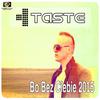 Bo Bez Ciebie (Radio Edit) - Taste