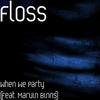 When We Party(feat. Marvin Binns) - Floss&Marvin Binns