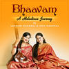 Bhaavam - A Melodious Journey - Chilkunda Sisters&Lakshmi Nagaraj&Indu Nagaraj