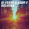 Believer (Adam F & DJ Fresh BBK Edit) - DJ Fresh&Adam F