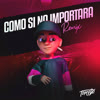 Como Si No Importara (Remix) - Tomy DJ&Nacho Radesca