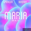 Maria (Explicit) - Spencer Boston