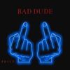 BAD DUDE (Explicit) - Philt