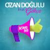 Kime Ne - Ozan Dogulu&Gökçe