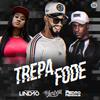 Trepa Fode (Explicit) - DJ Lindão&mc larissa&Dj Pedro Henrique