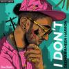 I DON'T(feat. Ameen Harron) (Explicit) - Deemo&Ameen Harron