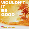 Wouldn't It Be Good (Karaoke Tropical Instrumental Edit) - Vibez&Fab