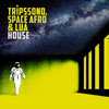 House - Tripssono&Space Afro&Lua