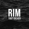 Tout Gâcher - Rim