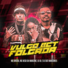 Vulgo BCT Folgada (Explicit) - MC Nego da Marcone&DJ BL&DJ SATI MARCONEX&MC Dricka