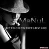 But What Do You Know About Love - Manul