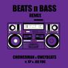 Beats n Bass (feat. XP BURSTGANG) (Remix) - Chowerman&Owlybeats&Joe Fire&XP BURSTGANG