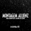 MONTAGEM ALLIENZ QUEM MANDOU USAR A BALINHA DA ALEGRIA (Explicit) - DJ OLIVEIRA 011