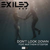 Don't Look Down (Radio Edit) - Exiled&Matthew Steeper