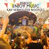 Enjoy Music (Kav Verhouzer Bootleg) - Reboot&Kav Verhouzer
