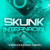 Skunk Internacional (Explicit) - Mc Pedrinho ss&MC Mn&DJ LENNON MPC