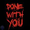 Done With You (Explicit) - CPX