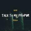 Talk to Me Proper (Explicit) - Ruby&Ruggo
