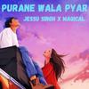 PURANE WALA PYAR (feat. jessu singh) - Rapstar Magical&Jessu Singh