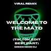 Welcome To The Mato (Tik Tok Edit Best Part) (Remix) - Green Neon DJ