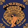 Dangerous (Explicit) - Blaq Jerzee&Jaz Karis