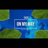 On My Way (Explicit) - Ea$e