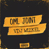 Oml Joint, Pt. 4 (Explicit) - VDJ WIZKEL&BhadBoi OML&Dj Wizkel