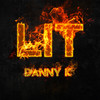 LIT - Danny K