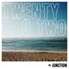 Twenty O Two - Junction