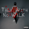 Talk With No Walk (Explicit) - O'Way