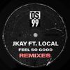 Feel So Good (Project Zeus Remix) - JKAY&Local