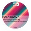 Would You Like To (Original Mix) - Colorhytmo