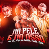 Na Pele no Osso (Explicit) - Mc FL&Pop na Batida&PRETA NICK