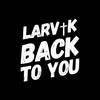 Back to You - Larvik